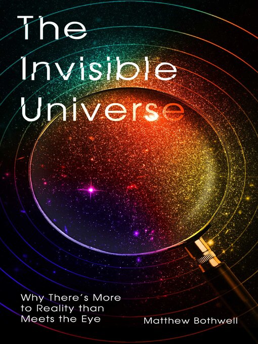 Title details for The Invisible Universe by Matthew Bothwell - Wait list